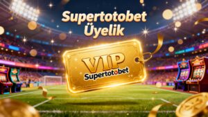 Supertotobet Üyelik